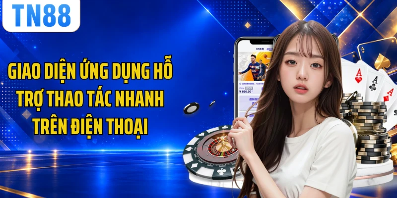 Giao diện ứng dụng hỗ trợ thao tác nhanh trên điện thoại